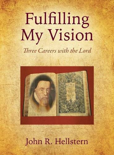 Cover image for Fulfilling My Vision: Three Careers with the Lord