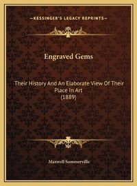 Cover image for Engraved Gems: Their History and an Elaborate View of Their Place in Art (1889)