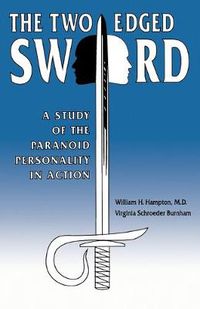 Cover image for The Two-Edged Sword: A Study of the Paranoid Personality in Action