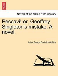 Cover image for Peccavi! Or, Geoffrey Singleton's Mistake. a Novel.