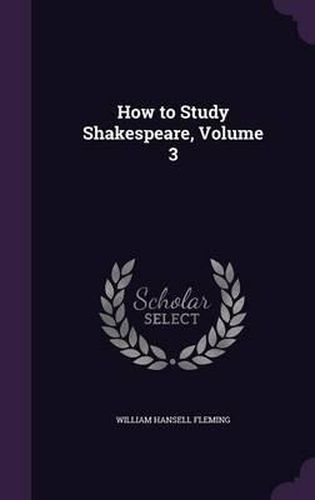 Cover image for How to Study Shakespeare, Volume 3