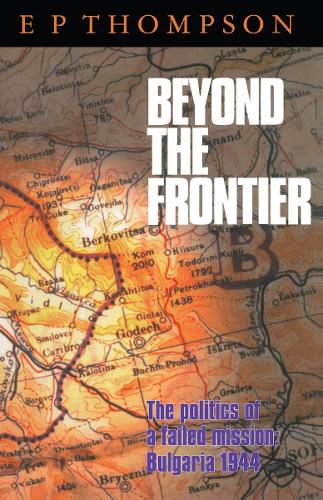 Cover image for Beyond the Frontier: The Politics of a Failed Mission: Bulgaria 1944