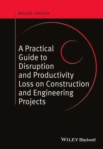 Practical Guide to Disruption and Productivity Loss on Construction and Engineering Projects