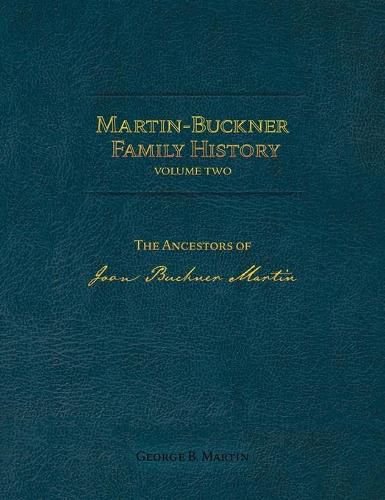 Cover image for Martin-Buckner Family History: The Ancestors of Joan Buckner Martin (Volume Two)