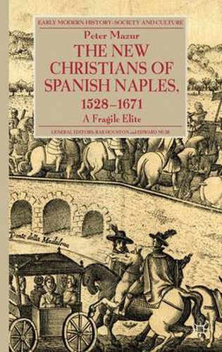 Cover image for The New Christians of Spanish Naples 1528-1671: A Fragile Elite