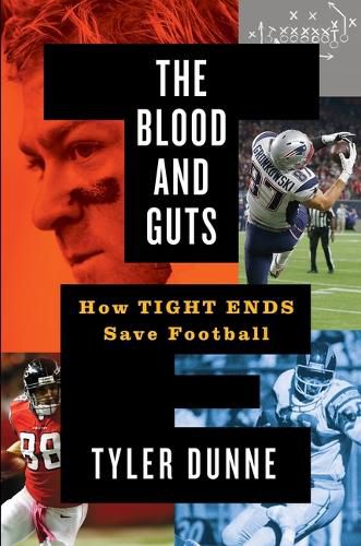 Cover image for The Blood and Guts: How Tight Ends Save Football