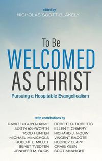 Cover image for To Be Welcomed as Christ: Pursuing a Hospitable Evangelicalism