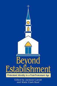 Cover image for Beyond Establishment: Protestant Identity in a Post-Protestant Age