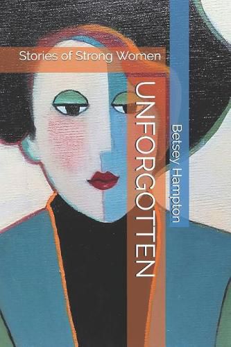 Cover image for Unforgotten: Stories of Strong Women