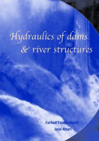 Cover image for Hydraulics of Dams and River Structures: Proceedings of the International Conference, Tehran, Iran, 26-28 April 2004