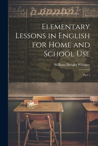 Elementary Lessons in English for Home and School Use