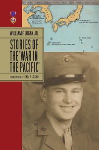 Cover image for William F. Logan, Jr.- Stories Of The War In The Pacific- HC