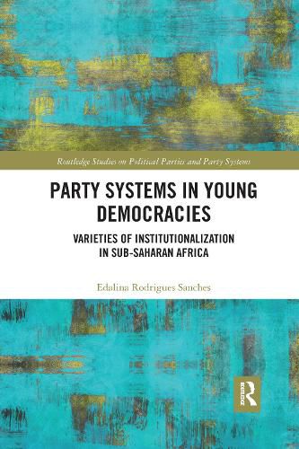 Cover image for Party Systems in Young Democracies: Varieties of institutionalization in Sub-Saharan Africa