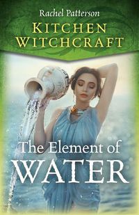 Cover image for Kitchen Witchcraft: The Element of Water