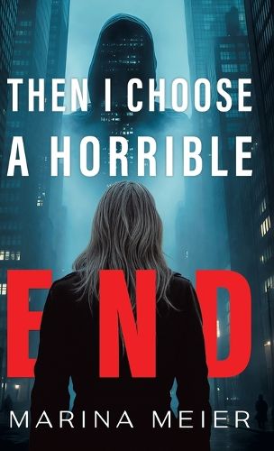 Cover image for Then I Choose a Horrible End