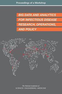 Cover image for Big Data and Analytics for Infectious Disease Research, Operations, and Policy: Proceedings of a Workshop