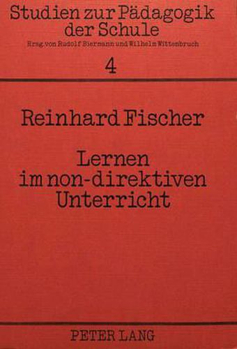 Lernen Im Non-Direktiven Unterricht: Eine Felduntersuchung Im Primarbereich Am Beispiel Der Montessori-Paedagogik