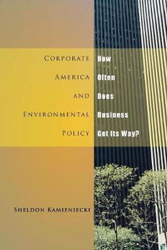 Cover image for Corporate America and Environmental Policy: How Often Does Business Get Its Way?