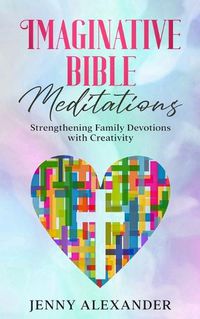 Cover image for Imaginative Bible Meditations