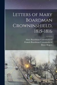 Cover image for Letters of Mary Boardman Crowninshield, 1815-1816