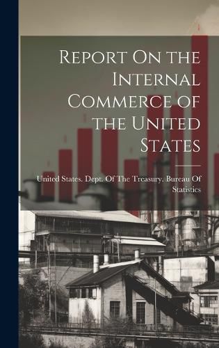 Report On the Internal Commerce of the United States