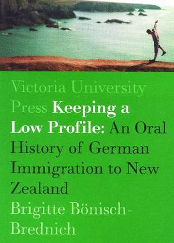 Cover image for Keeping a Low Profile: An Ethnology of German Immigration to New Zealand