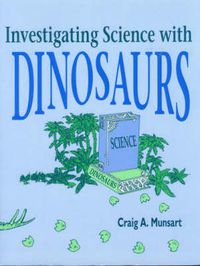 Cover image for Investigating Science with Dinosaurs