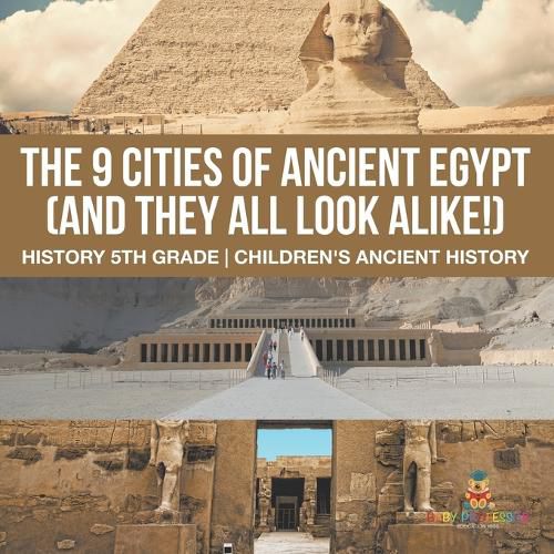 The 9 Cities of Ancient Egypt (And They All Look Alike!) - History 5th Grade Children's Ancient History