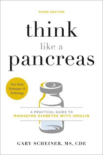 Cover image for Think Like a Pancreas (Third Edition): A Practical Guide to Managing Diabetes with Insulin