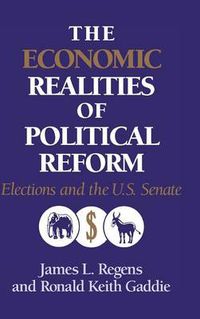 Cover image for The Economic Realities of Political Reform: Elections and the US Senate