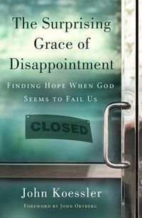 Cover image for Surprising Grace Of Disappointment, The