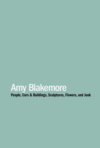 Cover image for Amy Blakemore - People, Cars & Buildings, Sculptures, Flowers, and Junk