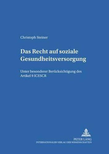 Cover image for Das Recht Auf Soziale Gesundheitsversorgung: Unter Besonderer Beruecksichtigung Des Artikel 9 Icescr