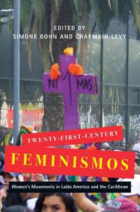 Cover image for Twenty-First-Century Feminismos: Women's Movements in Latin America and the Caribbean