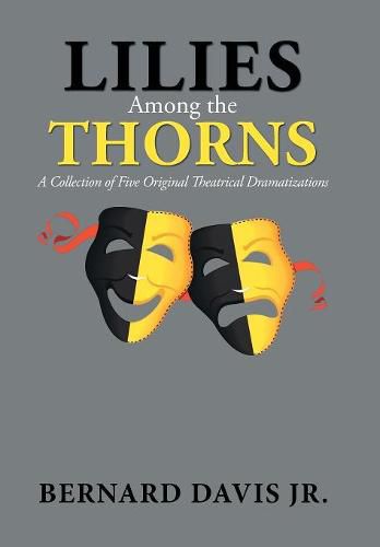 Cover image for Lilies Among the Thorns: A Collection of Five Original Theatrical Dramatizations