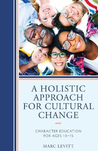 Cover image for A Holistic Approach For Cultural Change: Character Education for Ages 13-15