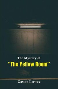 Cover image for The Mystery of The Yellow Room
