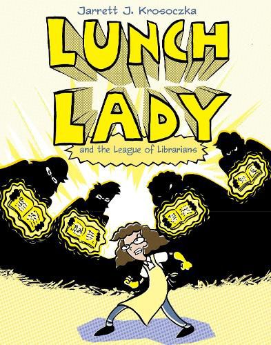 Cover image for Lunch Lady and the League of Librarians: Lunch Lady #2