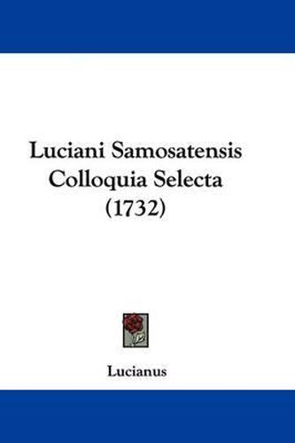 Cover image for Luciani Samosatensis Colloquia Selecta (1732)