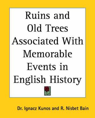 Cover image for Ruins and Old Trees Associated with Memorable Events in English History