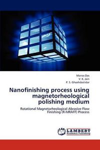 Cover image for Nanofinishing process using magnetorheological polishing medium