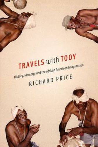 Cover image for Travels with Tooy: History, Memory, and the African American Imagination