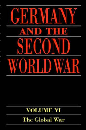 Cover image for Germany and the Second World War: Volume 6: The Global War