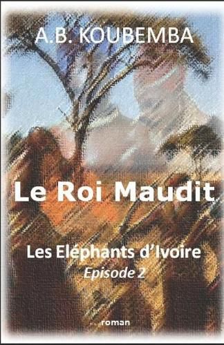 Cover image for Le Roi Maudit: Les Elephants d'Ivoire - Episode 2