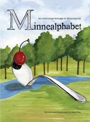 Cover image for MinneAlphabet: An outdoorsy homage to Minneapolis