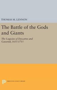 Cover image for The Battle of the Gods and Giants: The Legacies of Descartes and Gassendi, 1655-1715