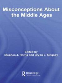Cover image for Misconceptions About the Middle Ages