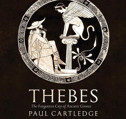 Thebes: The Forgotten City of Ancient Greece