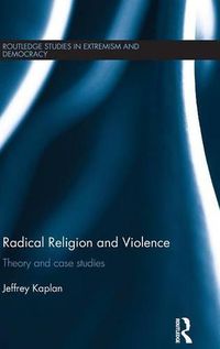 Cover image for Radical Religion and Violence: Theory and case studies