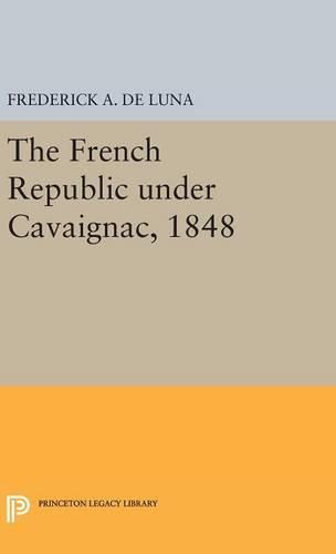 Cover image for The French Republic under Cavaignac, 1848